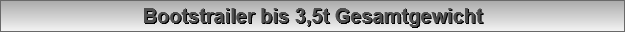 Bootstrailer bis 3,5t Gesamtgewicht